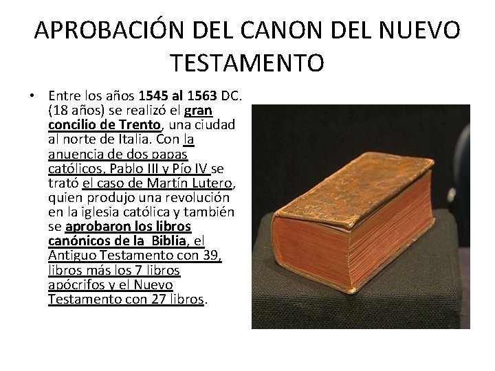 APROBACIÓN DEL CANON DEL NUEVO TESTAMENTO • Entre los años 1545 al 1563 DC.