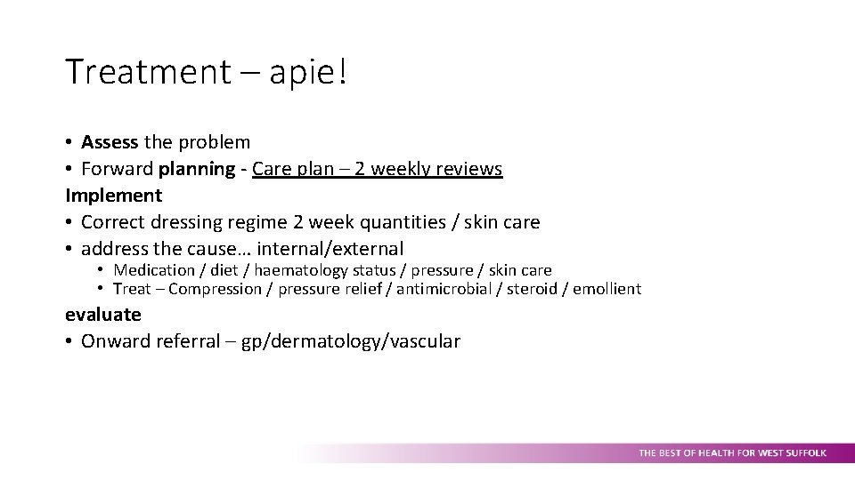 Treatment – apie! • Assess the problem • Forward planning - Care plan –