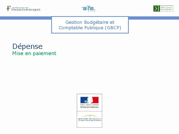 Gestion Budgétaire et Comptable Publique (GBCP) Dépense Mise en paiement Détails et explicitations dans