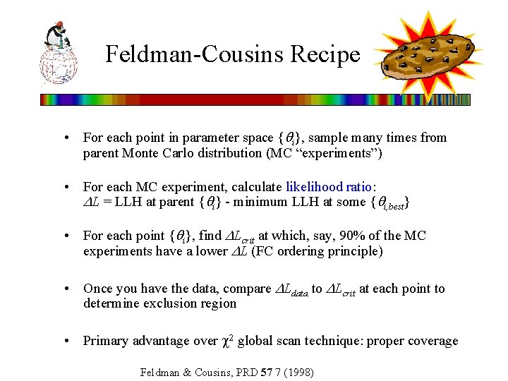 Feldman-Cousins Recipe • For each point in parameter space { i}, sample many times