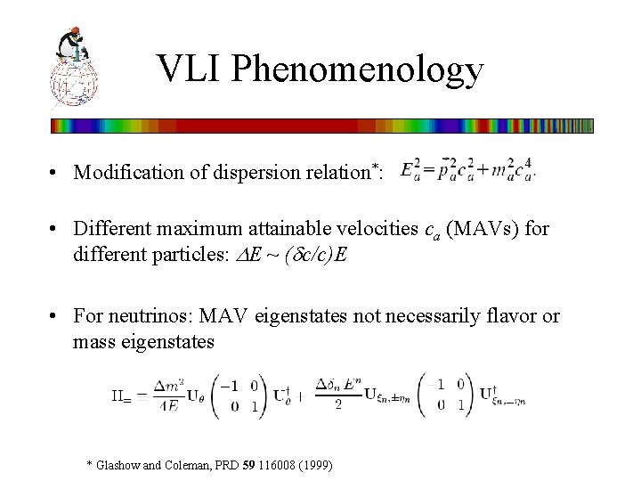 VLI Phenomenology • Modification of dispersion relation*: • Different maximum attainable velocities ca (MAVs)