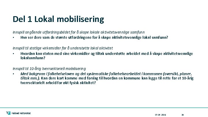 Del 1 Lokal mobilisering Innspill angående utfordringsbildet for å skape lokale aktivitetsvennlige samfunn •