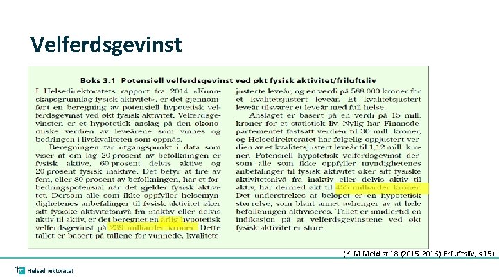 Velferdsgevinst (KLM Meld. st 18 (2015 -2016) Friluftsliv, s. 15) 