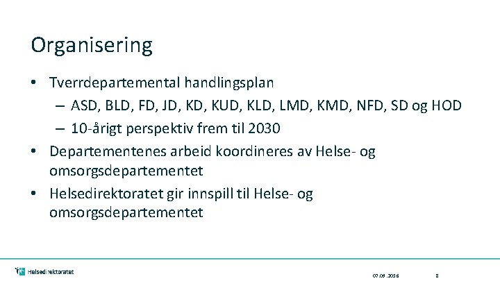 Organisering • Tverrdepartemental handlingsplan – ASD, BLD, FD, JD, KUD, KLD, LMD, KMD, NFD,