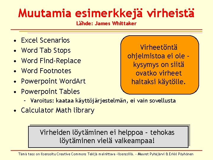 Muutamia esimerkkejä virheistä Lähde: James Whittaker • • • Excel Scenarios Word Tab Stops Muutamia esimerkkejä virheistä Lähde: James Whittaker • • • Excel Scenarios Word Tab Stops