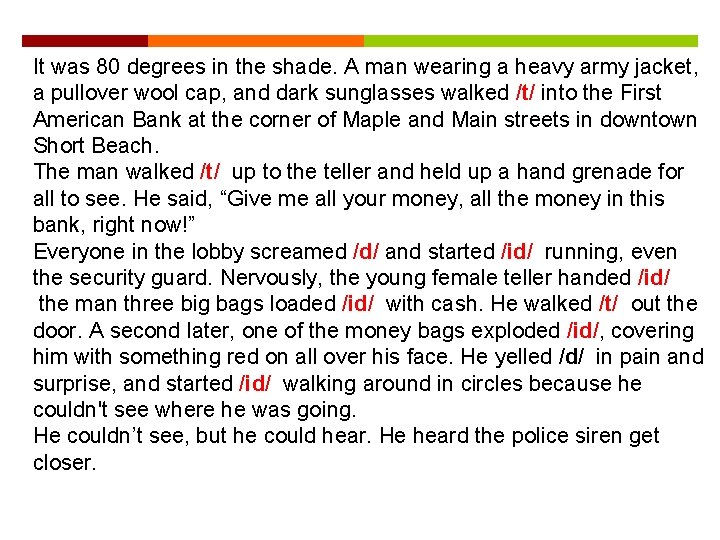 It was 80 degrees in the shade. A man wearing a heavy army jacket,