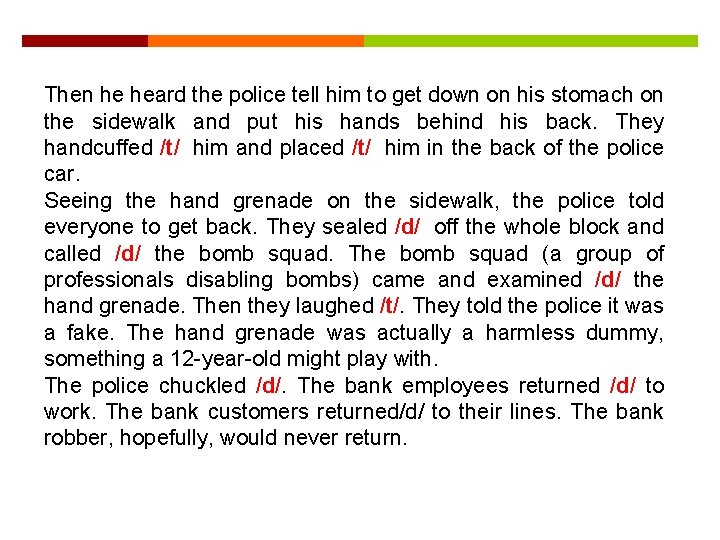 Then he heard the police tell him to get down on his stomach on