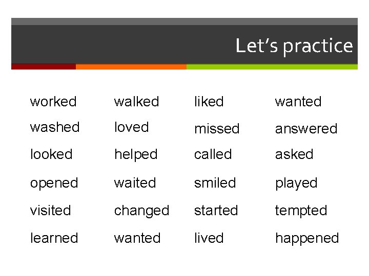 Let’s practice worked walked liked wanted washed loved missed answered looked helped called asked