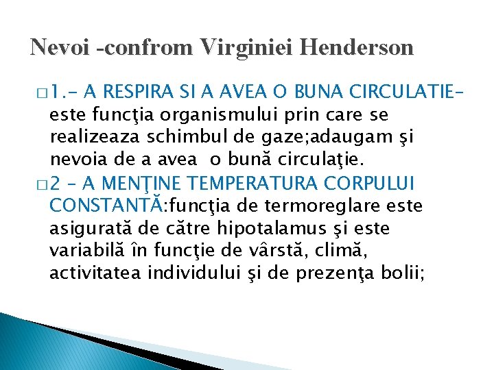 Nevoi -confrom Virginiei Henderson � 1. - A RESPIRA SI A AVEA O BUNA