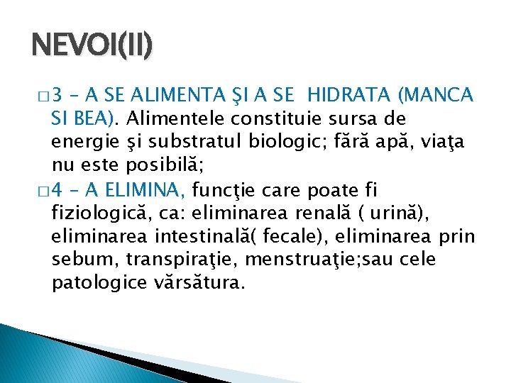 NEVOI(II) � 3 – A SE ALIMENTA ŞI A SE HIDRATA (MANCA SI BEA).