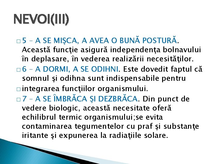 NEVOI(III) � 5 – A SE MIŞCA, A AVEA O BUNĂ POSTURĂ. Această funcţie