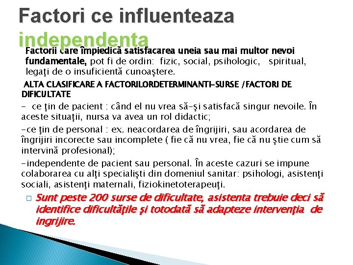 Factori ce influenteaza independenta Factorii care împiedică satisfacarea uneia sau mai multor nevoi fundamentale,