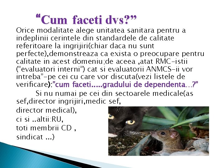 “Cum faceti dvs? ” Orice modalitate alege unitatea sanitara pentru a indeplinii cerintele din