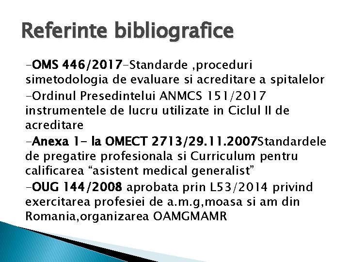 Referinte bibliografice -OMS 446/2017 -Standarde , proceduri simetodologia de evaluare si acreditare a spitalelor