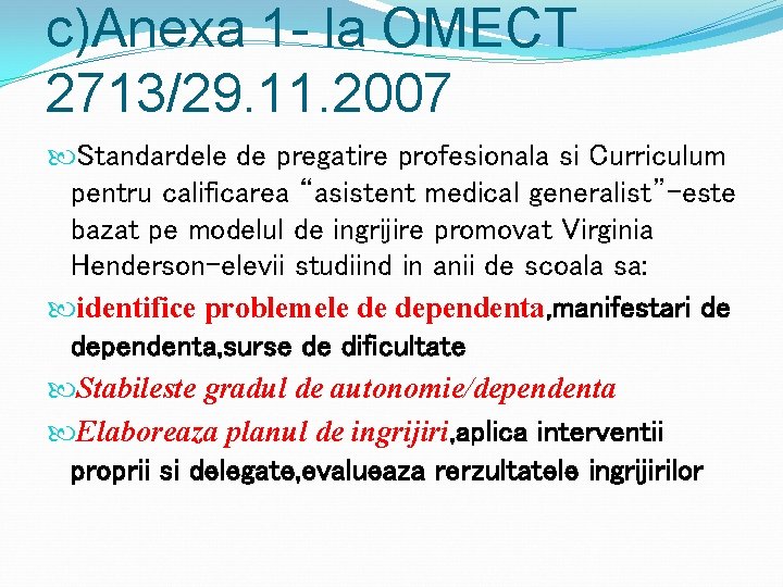 c)Anexa 1 - la OMECT 2713/29. 11. 2007 Standardele de pregatire profesionala si Curriculum