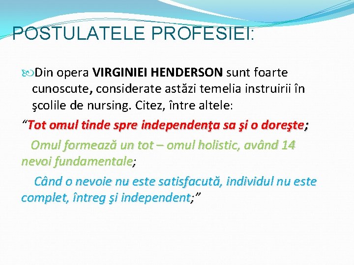 POSTULATELE PROFESIEI: Din opera VIRGINIEI HENDERSON sunt foarte cunoscute, considerate astăzi temelia instruirii în