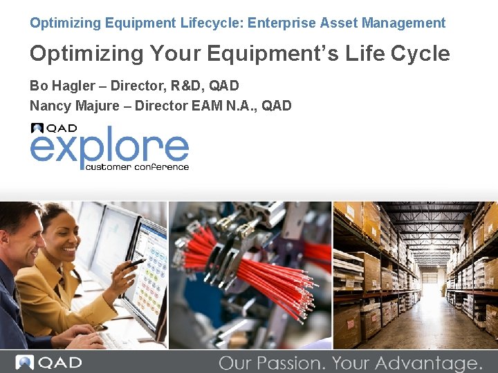 Optimizing Equipment Lifecycle: Enterprise Asset Management Optimizing Your Equipment’s Life Cycle Bo Hagler –