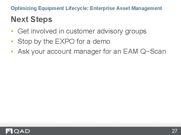 Optimizing Equipment Lifecycle: Enterprise Asset Management Next Steps • Get involved in customer advisory