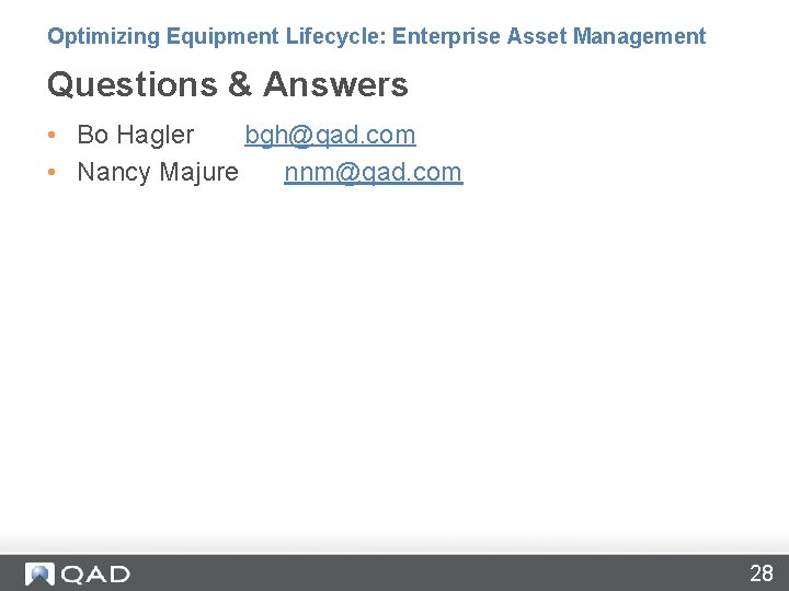 Optimizing Equipment Lifecycle: Enterprise Asset Management Questions & Answers • Bo Hagler bgh@qad. com