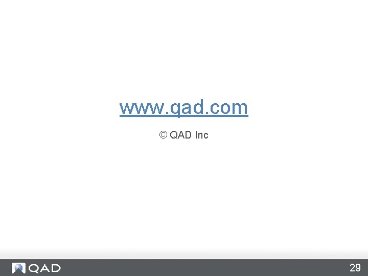 www. qad. com © QAD Inc 29 