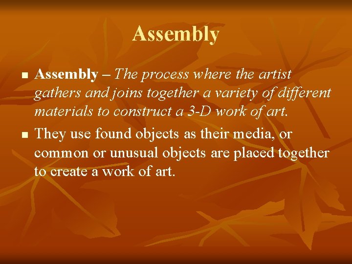 Assembly n n Assembly – The process where the artist gathers and joins together