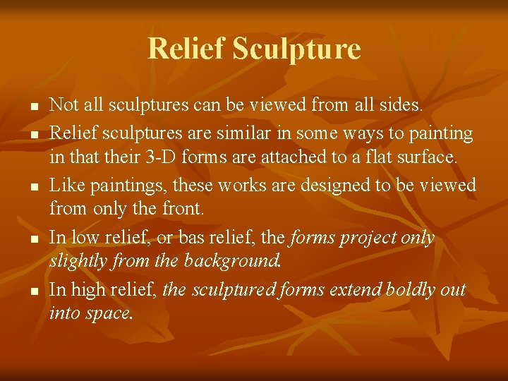 Relief Sculpture n n n Not all sculptures can be viewed from all sides.