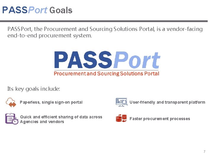 PASSPort Goals PASSPort, the Procurement and Sourcing Solutions Portal, is a vendor-facing end-to-end procurement PASSPort Goals PASSPort, the Procurement and Sourcing Solutions Portal, is a vendor-facing end-to-end procurement