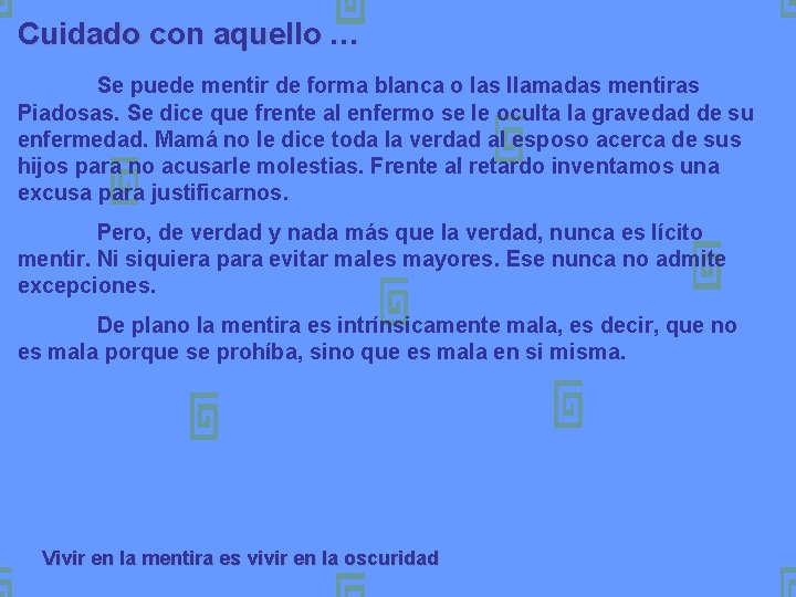 Cuidado con aquello … Se puede mentir de forma blanca o las llamadas mentiras