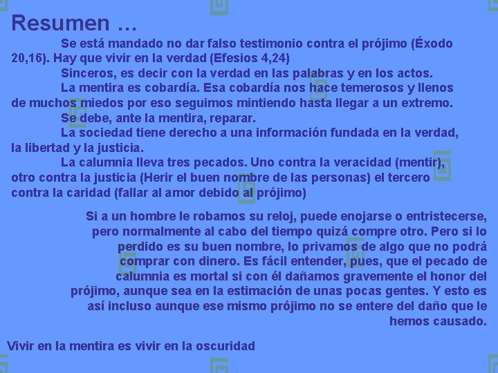 Resumen … Se está mandado no dar falso testimonio contra el prójimo (Éxodo 20,