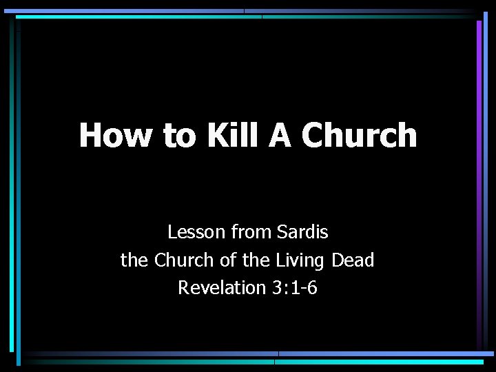 How to Kill A Church Lesson from Sardis the Church of the Living Dead