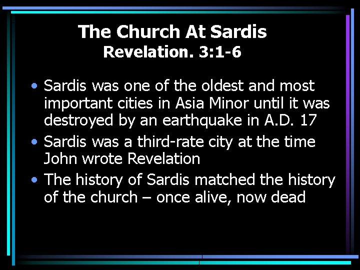 The Church At Sardis Revelation. 3: 1 -6 • Sardis was one of the