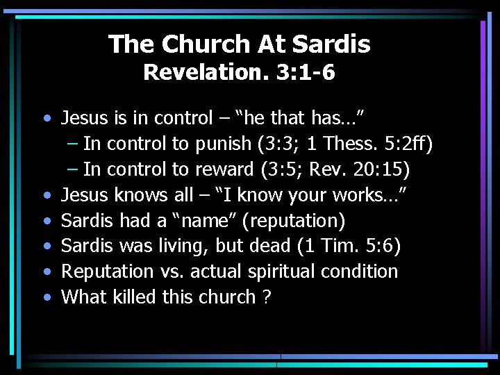 The Church At Sardis Revelation. 3: 1 -6 • Jesus is in control –