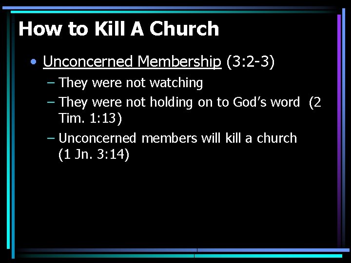 How to Kill A Church • Unconcerned Membership (3: 2 -3) – They were