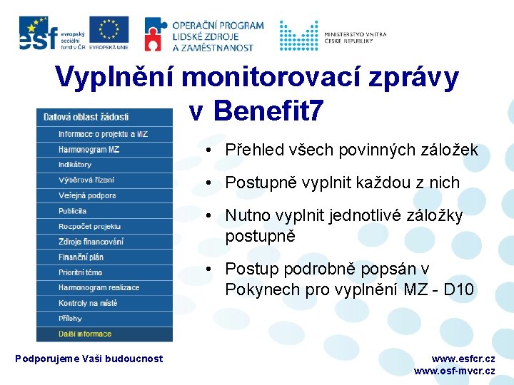 Vyplnění monitorovací zprávy v Benefit 7 • Přehled všech povinných záložek • Postupně vyplnit