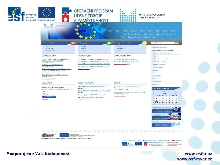 Podporujeme Vaši budoucnost www. esfcr. cz www. osf-mvcr. cz 