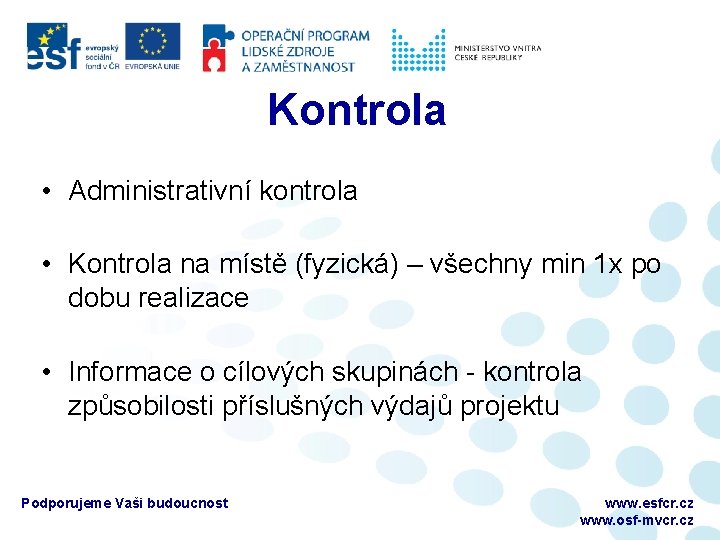 Kontrola • Administrativní kontrola • Kontrola na místě (fyzická) – všechny min 1 x