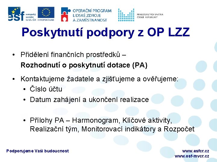 Poskytnutí podpory z OP LZZ • Přidělení finančních prostředků – Rozhodnutí o poskytnutí dotace