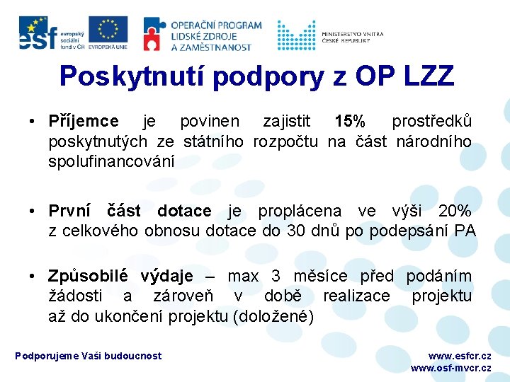 Poskytnutí podpory z OP LZZ • Příjemce je povinen zajistit 15% prostředků poskytnutých ze