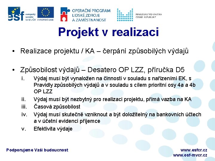 Projekt v realizaci • Realizace projektu / KA – čerpání způsobilých výdajů • Způsobilost