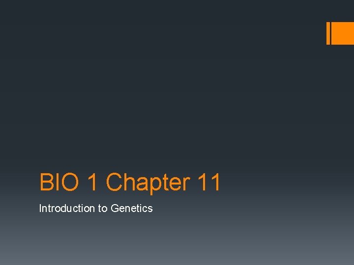 BIO 1 Chapter 11 Introduction to Genetics 