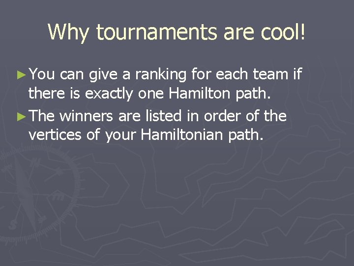 Why tournaments are cool! ► You can give a ranking for each team if