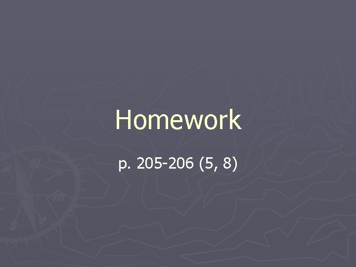 Homework p. 205 -206 (5, 8) 