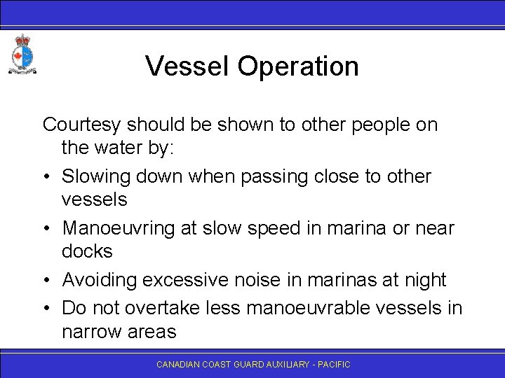 Vessel Operation Courtesy should be shown to other people on the water by: •