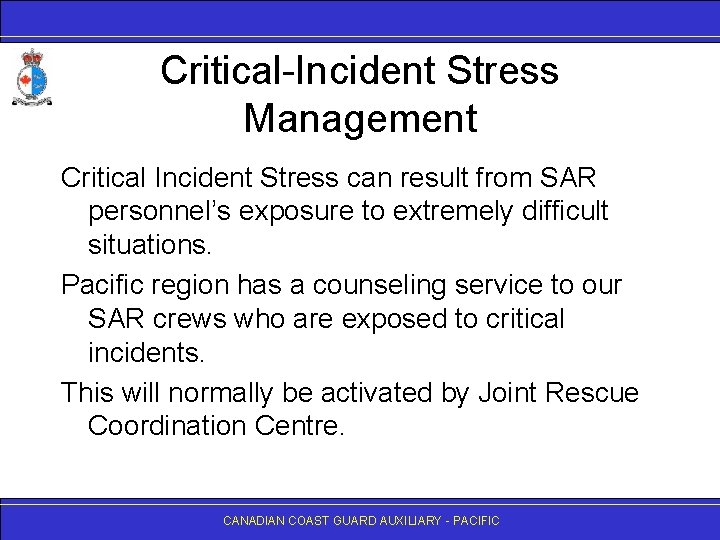 Critical-Incident Stress Management Critical Incident Stress can result from SAR personnel’s exposure to extremely