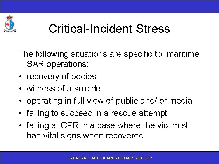 Critical-Incident Stress The following situations are specific to maritime SAR operations: • recovery of