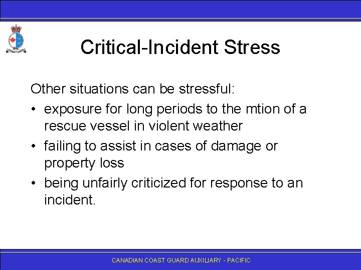 Critical-Incident Stress Other situations can be stressful: • exposure for long periods to the