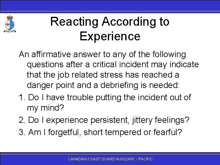 Reacting According to Experience An affirmative answer to any of the following questions after