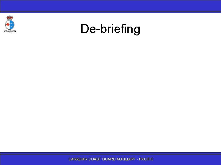 De-briefing CANADIAN COAST GUARD AUXILIARY - PACIFIC 