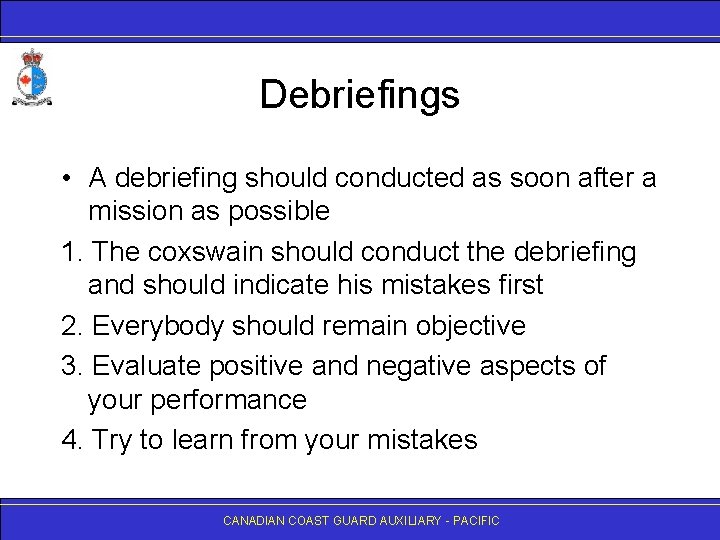 Debriefings • A debriefing should conducted as soon after a mission as possible 1.