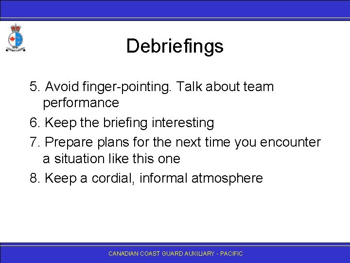 Debriefings 5. Avoid finger-pointing. Talk about team performance 6. Keep the briefing interesting 7.